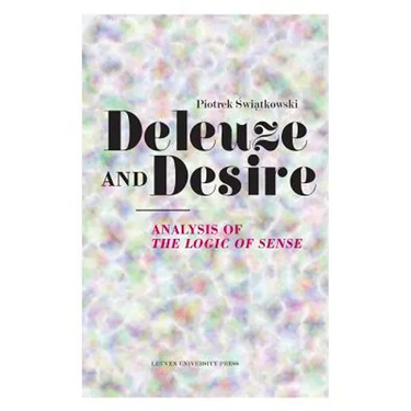 Deleuze and Desire: Analysis of the Logic of Sense