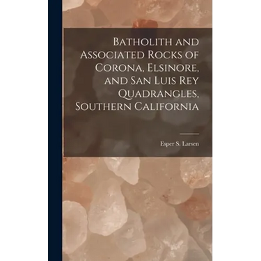 Batholith and Associated Rocks of Corona, Elsinore, and San Luis Rey Quadrangles, Southern California