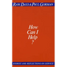 How Can I Help?: Stories and Reflections on Service