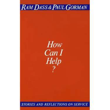 How Can I Help?: Stories and Reflections on Service