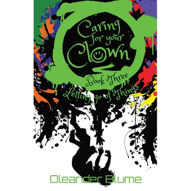 Caring for Your Clown Book Three: Letting Go of Things
