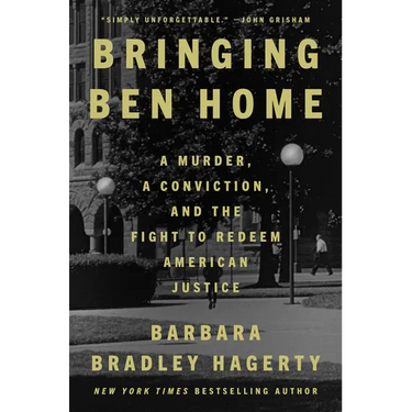 Bringing Ben Home: A Murder, a Conviction, and the Fight to Redeem American Justice