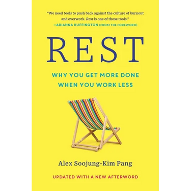 Rest: Why You Get More Done When You Work Less