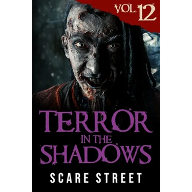 Terror in the Shadows Vol. 12: Horror Short Stories Collection with Scary Ghosts, Paranormal & Supernatural Monsters