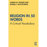 Religion in 50 Words: A Critical Vocabulary