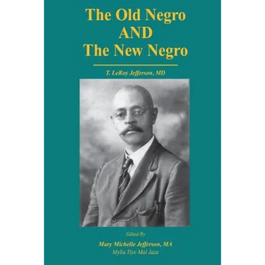 The Old Negro and The New Negro by T. LeRoy Jefferson, MD