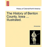The History of Benton County, Iowa ... Illustrated.