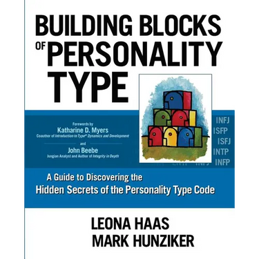 Building Blocks of Personality Type: A Guide to Discovering the Hidden Secrets of the Personality Type Code