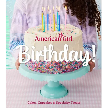American Girl Birthday!: Cakes, Cupcakes & Specialty Treats