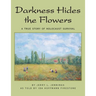Darkness Hides the Flowers: A True Story of Holocaust Survival