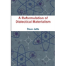 A Reformulation of Dialectical Materialism