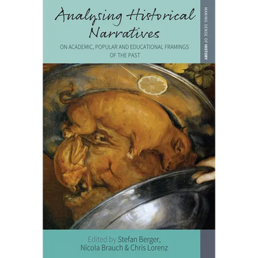 Analysing Historical Narratives: On Academic, Popular and Educational Framings of the Past