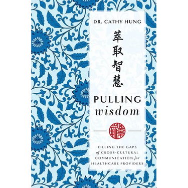 Pulling Wisdom: Filling the Gaps of Cross-Cultural Communication for Healthcare Providers