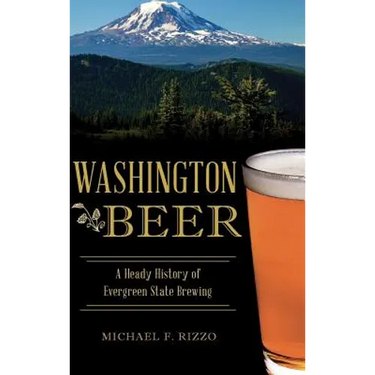 Washington Beer: A Heady History of Evergreen State Brewing
