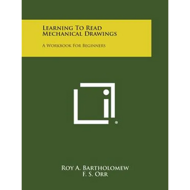 Learning to Read Mechanical Drawings: A Workbook for Beginners