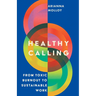 Healthy Calling: From Toxic Burnout to Sustainable Work