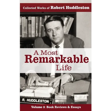 A Most Remarkable Life: The Collected Works of Robert Huddleston, Volume 3