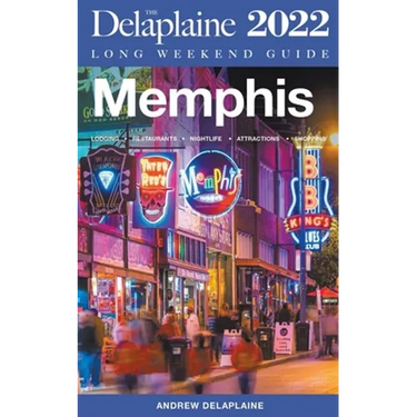 Memphis - The Delaplaine 2022 Long Weekend Guide