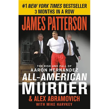 All-American Murder: The Rise and Fall of Aaron Hernandez, the Superstar Whose Life Ended on Murderers' Row