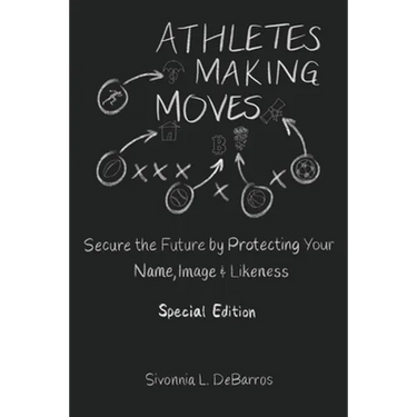 Athletes Making Moves: Secure the Future by Protecting Your Name, Image, and Likeness