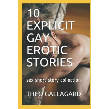 10 Explicit Gay Erotic Stories: Sex Short Story Collection