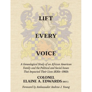 Lift Every Voice: A Genealogical Study of an African American Family and the Political and Social Issues That Impacted Their Lives 1830s-1960s