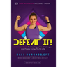 Defeat It!: A Woman's Guide to Crushing Life's Challenges And Finally Living The Fit Life