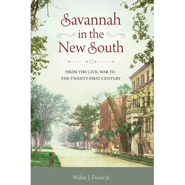 Savannah in the New South: From the Civil War to the Twenty-First Century