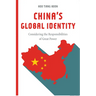 China's Global Identity: Considering the Responsibilities of Great Power