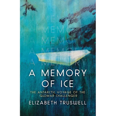 A Memory of Ice: The Antarctic Voyage of the Glomar Challenger