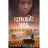 Reprobate Ways: The Unveiling of Ann
