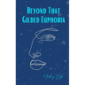 Beyond That Gilded Euphoria