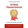 No More Procrastination!: Get Into Action, Achieve Your Goals!