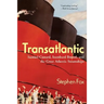 Transatlantic: Samuel Cunard, Isambard Brunel, and the Great Atlantic Steamships