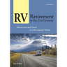 RV Retirement in the 21st Century: How to Live and Travel in a Recreational Vehicle