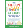The Silicon Valley Bonus System: A Brand New Way to Get Things Done