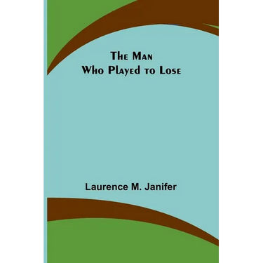 The Man Who Played to Lose