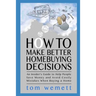 How to Make Better Homebuying Decisions: An Insider's Guide to Help People Save Money and Avoid Costly Mistakes When Buying a Home