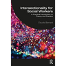 Intersectionality for Social Workers: A Practical Introduction to Theory and Practice