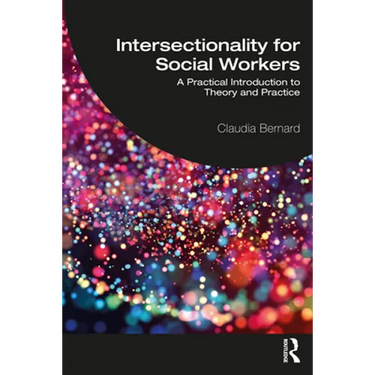 Intersectionality for Social Workers: A Practical Introduction to Theory and Practice