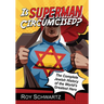 Is Superman Circumcised?: The Complete Jewish History of the World's Greatest Hero