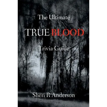 The Ultimate TRUE BLOOD Trivia Guide