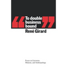 To Double Business Bound: Essays on Literature, Mimesis, and Anthropology