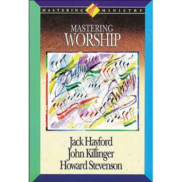 Mastering Ministry: Mastering Worship