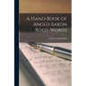 A Hand-Book of Anglo-Saxon Root-Words