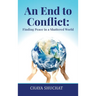An End to Conflict: Finding Peace in a Shattered World