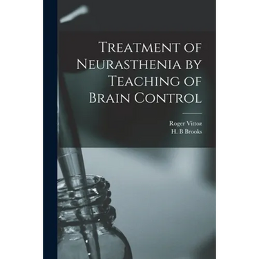 Treatment of Neurasthenia by Teaching of Brain Control