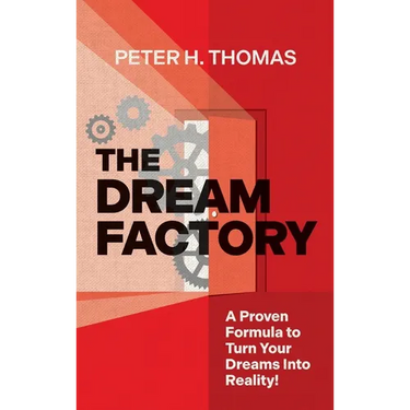The Dream Factory: A Proven Formula to Turn Your Dreams Into Reality