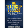 The 12 Laws of Success They Don't Teach at School: How to Achieve Dramatic New Self Help Breakthroughs in Your Life, Every Day... Starting Now!