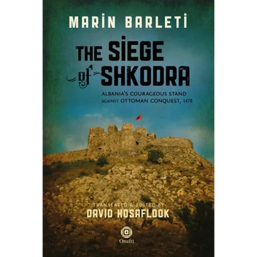 The Siege of Shkodra: Albania's Courageous Stand Against Ottoman Conquest, 1478